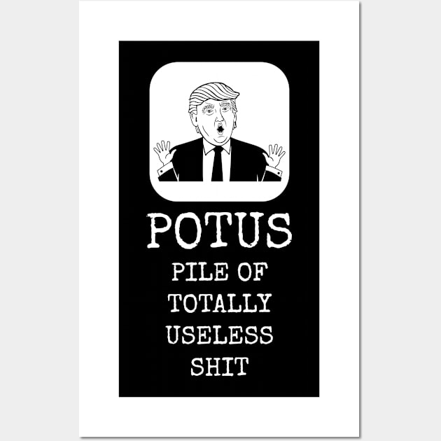 POTUS Pile Of Totally Useless Shit Wall Art by Muzehack